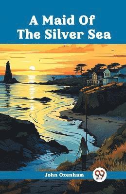 A Maid Of The Silver Sea 1