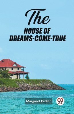 The House of Dreams-Come-True 1