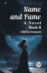 bokomslag Name and FameA Novel BOOK II (Edition2023)