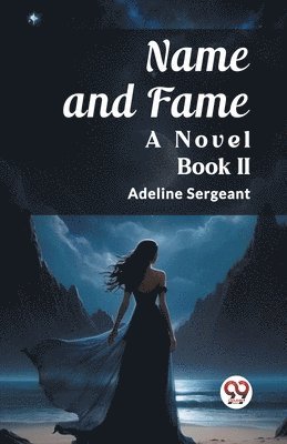 bokomslag Name and FameA Novel BOOK II (Edition2023)