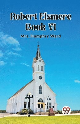 Humphry Ward, Mrs Humphry Ward, Mrs. Humphry Ward - Robert Elsmere BOOK VI (Edition2023), Häftad