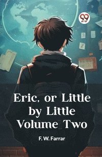 bokomslag Eric, or Little by Little Volume Two (Edition2023)