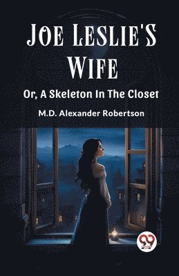 bokomslag Joe Leslie'S Wife Or, A Skeleton In The Closet