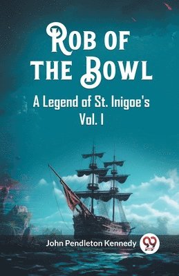 bokomslag Rob of the Bowl A Legend of St. Inigoe's Vol. I