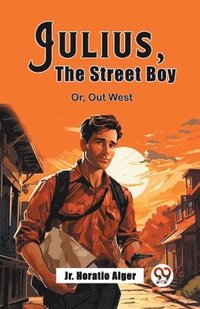 bokomslag Julius, The Street BoyOr, Out West (Edition2023)