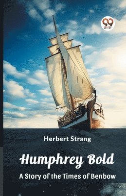 bokomslag Humphrey BoldA Story of the Times of Benbow (Edition2023)