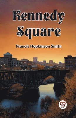 Francis Hopkinson Smith - Kennedy Square (Edition2023), Häftad