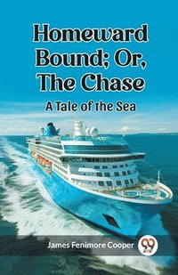 bokomslag Homeward Bound; Or, the ChaseA Tale of the Sea (Edition2023)