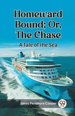 bokomslag Homeward Bound; Or, the ChaseA Tale of the Sea (Edition2023)