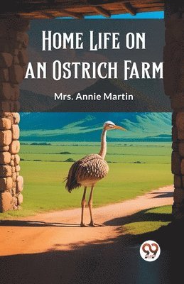 bokomslag Home Life on an Ostrich Farm (Edition2023)