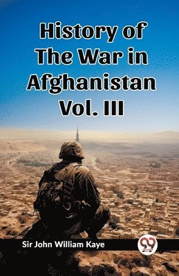 bokomslag History of the War in Afghanistan Vol. III (Edition2023)