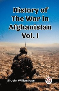 bokomslag History of the War in Afghanistan Vol. I