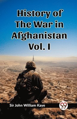 bokomslag History of the War in Afghanistan Vol. I