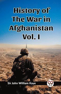 bokomslag History of the War in Afghanistan Vol. I (Edition2023)