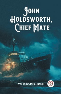 John Holdsworth, Chief Mate 1