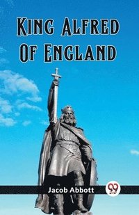 bokomslag King Alfred Of England (Edition2023)