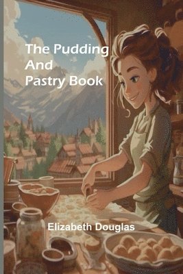 bokomslag The pudding and pastry book