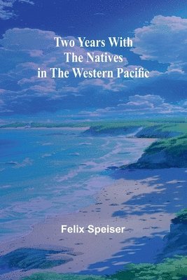 Two Years with the Natives in the Western Pacific 1