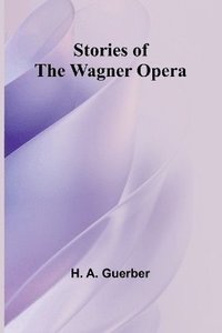 bokomslag Stories of the Wagner Opera