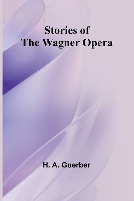 Stories of the Wagner Opera 1