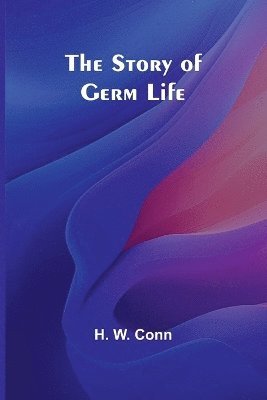 bokomslag The Story of Germ Life