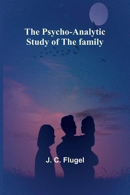 bokomslag The psycho-analytic study of the family