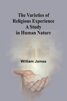 The Varieties of Religious Experience 1