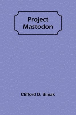 Project Mastodon 1