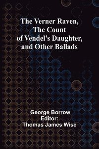 bokomslag The Verner Raven, The Count of Vendel's Daughter, and Other Ballads