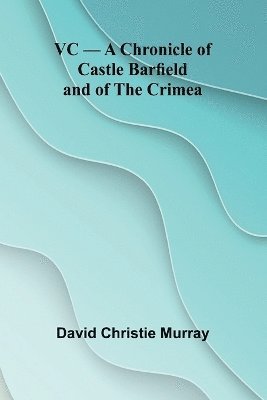 VC - A Chronicle of Castle Barfield and of the Crimea 1