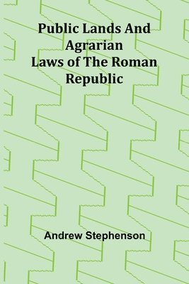 Public Lands and Agrarian Laws of the Roman Republic 1