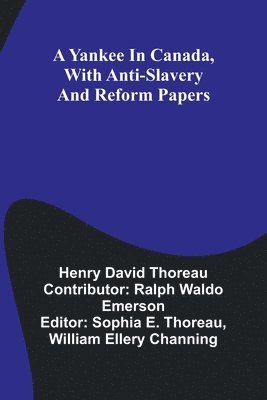 A Yankee in Canada, with Anti-slavery and reform papers 1