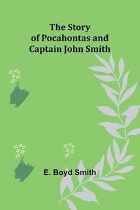 bokomslag The Story of Pocahontas and Captain John Smith