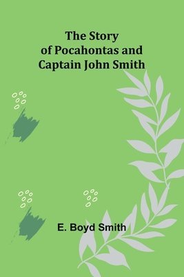 The Story of Pocahontas and Captain John Smith 1