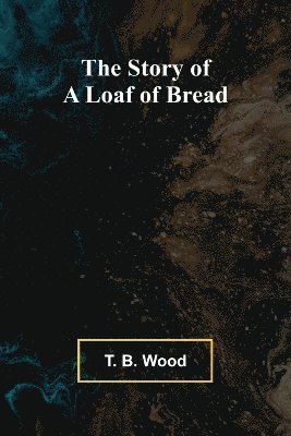 bokomslag The Story of a Loaf of Bread