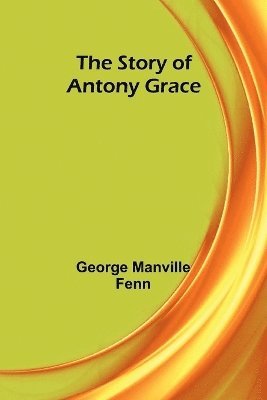 The Story of Antony Grace 1