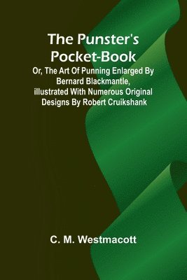 bokomslag The Punster's Pocket-book; or, the Art of Punning Enlarged by Bernard Blackmantle, illustrated with numerous original designs by Robert Cruikshank