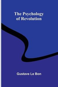 bokomslag The Psychology of Revolution