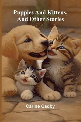 Puppies and kittens, and other stories 1