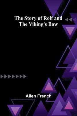 bokomslag The Story of Rolf and the Viking's Bow