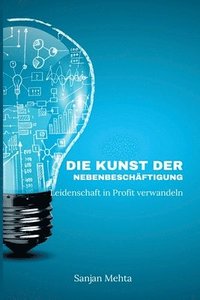 bokomslag Die Kunst der Nebenbeschäftigungen: Aus Leidenschaft Profit machen