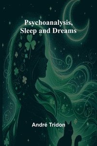 bokomslag Psychoanalysis, Sleep and Dreams