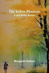 bokomslag The Yellow Phantom A Judy Bolton Mystery