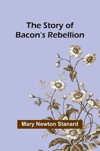 bokomslag The Story of Bacon's Rebellion