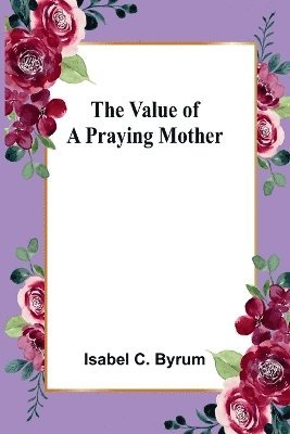 The value of a praying mother 1