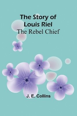 bokomslag The Story of Louis Riel