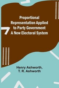 bokomslag Proportional Representation Applied to Party Government