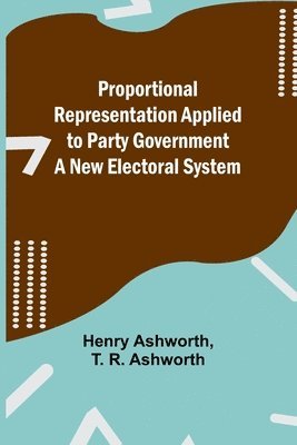 Proportional Representation Applied to Party Government 1