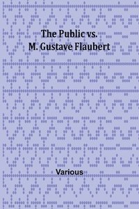 bokomslag The Public vs. M. Gustave Flaubert