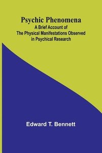 bokomslag Psychic Phenomena; A Brief Account of the Physical Manifestations Observed in Psychical Research